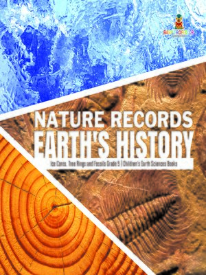 cover image of Nature Records Earth's History--Ice Cores, Tree Rings and Fossils Grade 5--Children's Earth Sciences Books